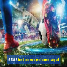 5588bet com reclame aqui